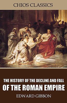 eBook (epub) History of the Decline and Fall of the Roman Empire de Edward Gibbon