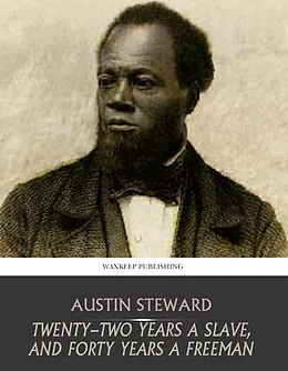 E-Book (epub) Twenty-Two Years a Slave, and Forty Years a Freeman von Austin Steward