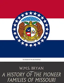 E-Book (epub) History of the Pioneer Families of Missouri von W. M. S. Bryan