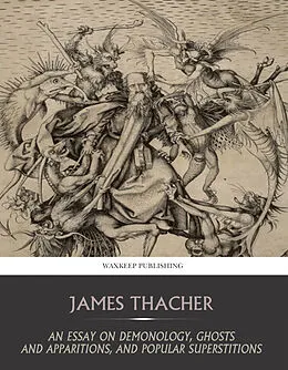 E-Book (epub) Essay on Demonology, Ghosts and Apparitions, and Popular Superstitions von James Thacher