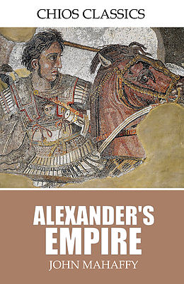 E-Book (epub) Alexander's Empire von John Mahafffy