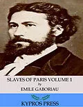 E-Book (epub) Slaves of Paris Volume 1: Caught In The Net von Emile Gaboriau