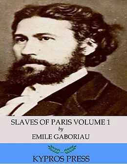 E-Book (epub) Slaves of Paris Volume 1: Caught In The Net von Emile Gaboriau