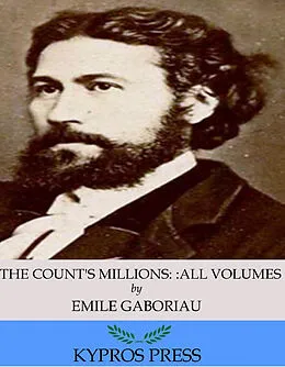 E-Book (epub) Count's Millions: All Volumes von Emile Gaboriau