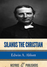 E-Book (epub) Silanus the Christian von Edwin A. Abbott