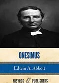 E-Book (epub) Onesimus: Memoirs of a Disciple of St. Paul von Edwin A. Abbott