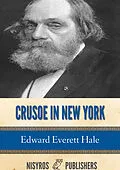 E-Book (epub) Crusoe in New York, and Other Tales von Edward Everett Hale