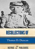 E-Book (epub) Recollections of Thomas D. Duncan, a Confederate Soldier von Thomas D. Duncan