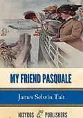 E-Book (epub) My Friend Pasquale and Other Stories von James Selwin Tait