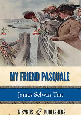 E-Book (epub) My Friend Pasquale and Other Stories von James Selwin Tait