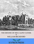 E-Book (epub) History of the Caliph Vathek von William Beckford