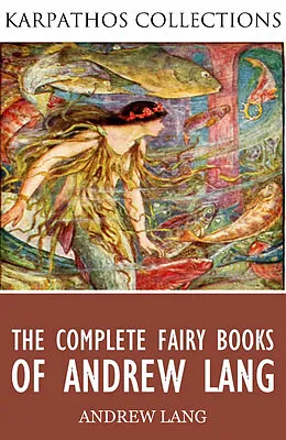 E-Book (epub) Complete Fairy Books of Andrew Lang von Andrew Lang
