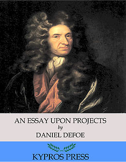 E-Book (epub) Essay Upon Projects von Daniel Defoe