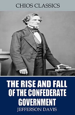 E-Book (epub) Rise and Fall of the Confederate Government von Jefferson Davis