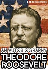 eBook (epub) Theodore Roosevelt: An Autobiography de Theodore Roosevelt