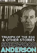 E-Book (epub) Triumph of the Egg and Other Stories von Sherwood Anderson