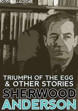 E-Book (epub) Triumph of the Egg and Other Stories von Sherwood Anderson