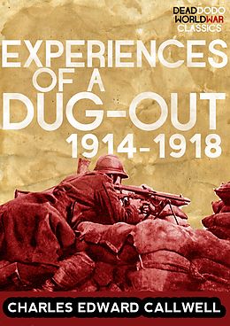 eBook (epub) Experiences of a Dug-out: 1914-1918 de Charles Edward Callwell