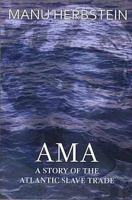 E-Book (epub) Ama, a Story of the Atlantic Slave Trade von Manu Herbstein