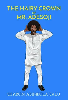 E-Book (epub) Hairy Crown of Mr. Adesoji von Sharon Abimbola Salu