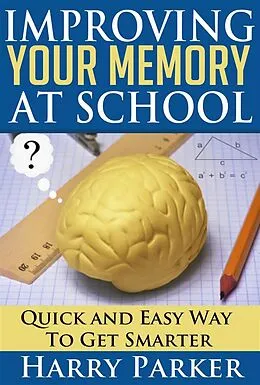 E-Book (epub) Improving Your Memory At School von Harry Parker