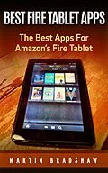 E-Book (epub) Best Fire Tablet Apps: The Best Apps For Amazon's Fire Tablet von Martin Bradshaw