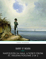 eBook (epub) Napoleon in Exile, a Voice from St. Helena Volume 2 of 2 de Barry O'Meara