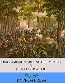 E-Book (epub) Our Campaign Around Gettysburg von John Lockwood