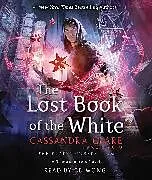 Audio CD (CD/SACD) The Lost Book of the White von Cassandra Clare, Wesley Chu