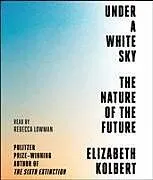 Audio CD (CD/SACD) Under a White Sky von Elizabeth Kolbert