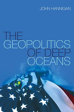 E-Book (pdf) The Geopolitics of Deep Oceans von John Hannigan