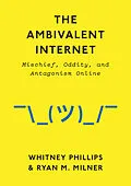 E-Book (pdf) The Ambivalent Internet von Whitney Phillips, Ryan M. Milner