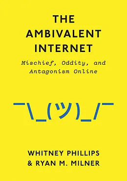 E-Book (pdf) The Ambivalent Internet von Whitney Phillips, Ryan M. Milner