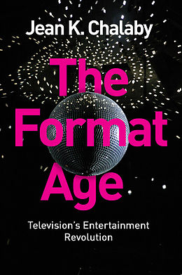 eBook (pdf) The Format Age de Jean K. Chalaby