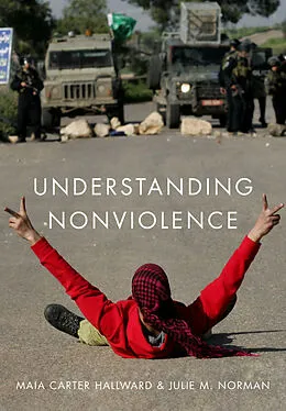 E-Book (epub) Understanding Nonviolence von Maia Carter Hallward, Julie M. Norman