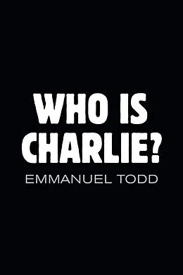 E-Book (epub) Who is Charlie?: Xenophobia and the New Middle Class von Emmanuel Todd