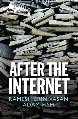 E-Book (epub) After the Internet von Ramesh Srinivasan, Adam Fish