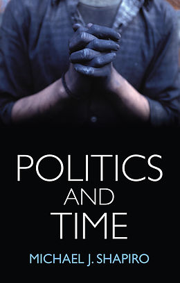 E-Book (pdf) Politics and Time von Michael J. Shapiro