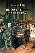 E-Book (pdf) The Invention of Celebrity von Antoine Lilti