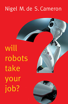E-Book (epub) Will Robots Take Your Job?: A Plea for Consensus von Nigel M. de S. Cameron