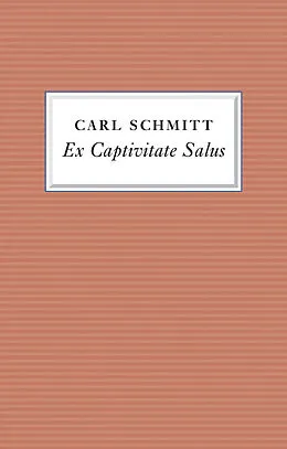E-Book (epub) Ex Captivitate Salus von Carl Schmitt