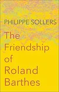 E-Book (pdf) The Friendship of Roland Barthes von Philippe Sollers