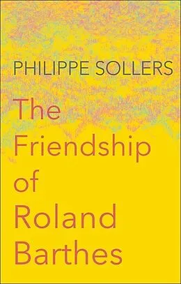 E-Book (epub) Friendship of Roland Barthes von Philippe Sollers