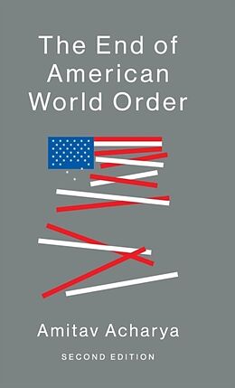 Livre Relié The End of American World Order de Amitav Acharya