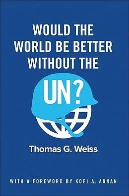 E-Book (epub) Would the World Be Better Without the UN? von Thomas G. Weiss