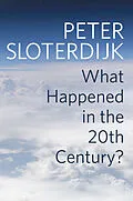 E-Book (epub) What Happened in the Twentieth Century? von Peter Sloterdijk