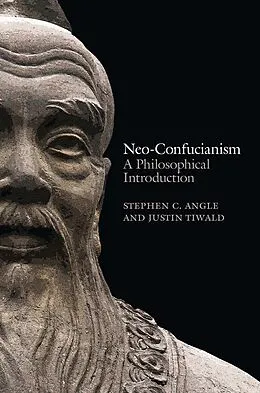 E-Book (epub) Neo-Confucianism von Stephen C. Angle, Justin Tiwald