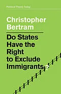 E-Book (epub) Do States Have the Right to Exclude Immigrants? von Christopher Bertram