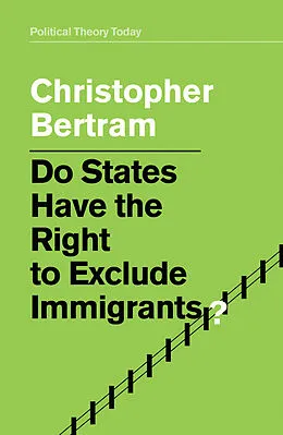 E-Book (epub) Do States Have the Right to Exclude Immigrants? von Christopher Bertram