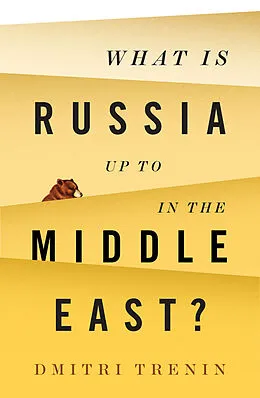E-Book (epub) What Is Russia Up To in the Middle East? von Dmitri Trenin